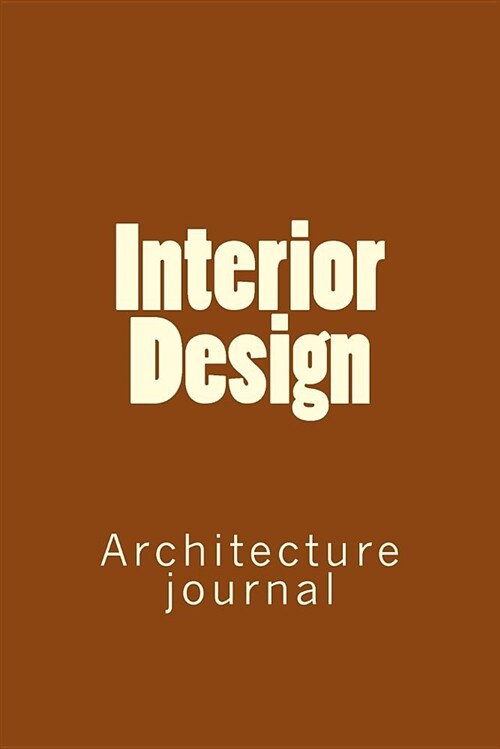 Interior Design: Architecture Journal (Paperback)