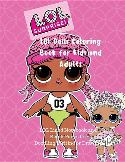 Lol Dolls Coloring Book for Kids and Adults: Lol Lined Notebook and Blank Pages for Doodling, Writing or Drawing (Paperback)