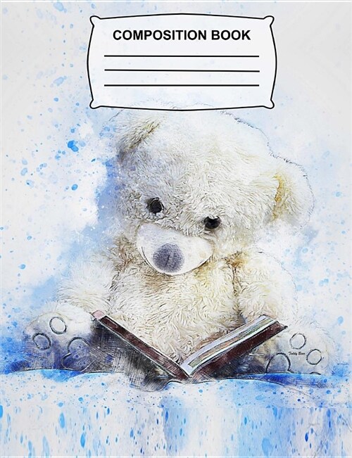 Teddy Bear Composition Book: Unruled Blank Sketch Paper - Sketchbook for Kids Cute Notebook for School, Journal for Girls, Boys, Students, Teacher (Paperback)