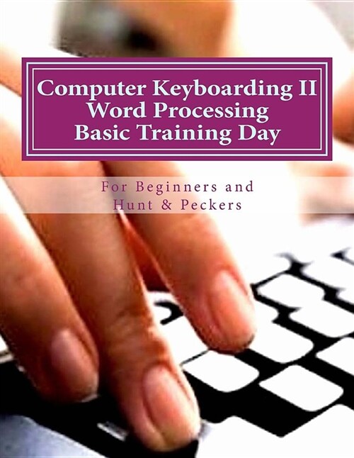 Computer Keyboarding II Word Processing Basic Training Day for Hunt & Peckers (Paperback)