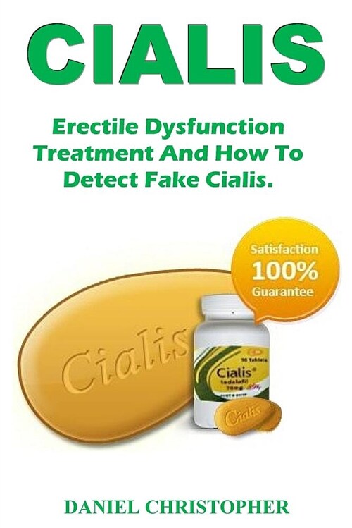 Cialis: Erectile Dysfunction Treatment and How to Detect Fake Cialis. (Paperback)