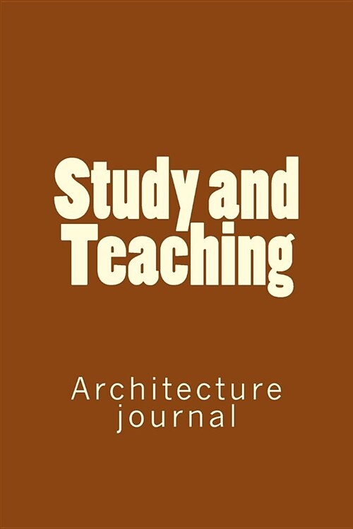 Study and Teaching: Architecture Journal (Paperback)