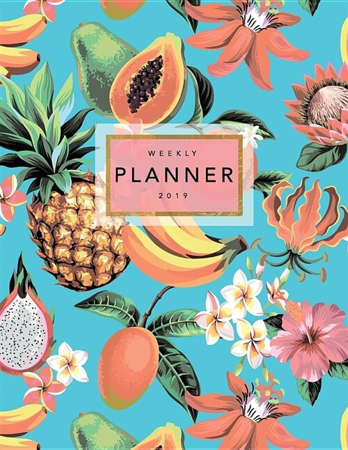 Weekly Planner 2019: Tropical Flowers - 8.5 X 11 in - 2019 Organizer with Bonus Dotted Grid Pages + Inspirational Quotes + To-Do Lists - Ha (Paperback)