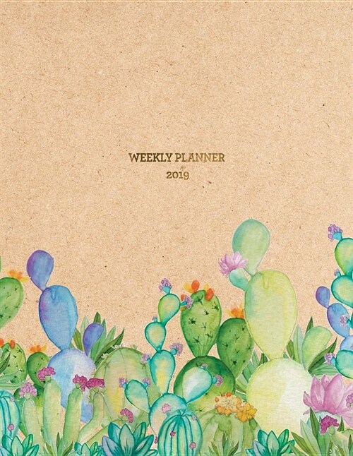 Weekly Planner 2019: Watercolor Cactus - 8.5 X 11 in - Weekly View 2019 Planner Organizer with Dotted Grid Pages + Motivational Quotes + To (Paperback)
