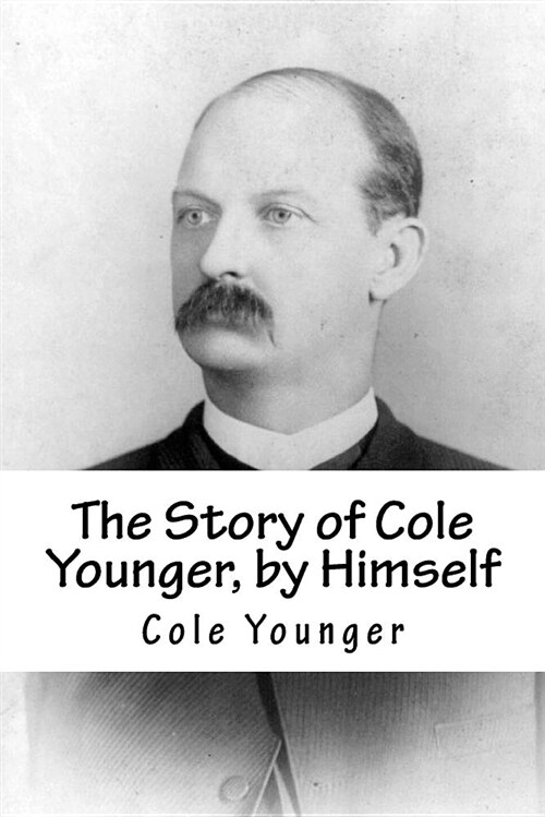 The Story of Cole Younger, by Himself (Paperback)