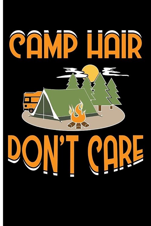 Camp Hair Dont Care: Blank Lined Journal Notebook Planner - Camping Journals to Write in Camping Journal Log Book (Paperback)