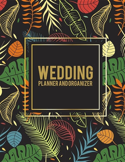 Wedding Planner and Organizer: Night Floral Design, 2019-2020 Calendar Wedding Monthly Planner 8.5 X 11 Wedding Planning Notebook, Guest Book, Perfec (Paperback)