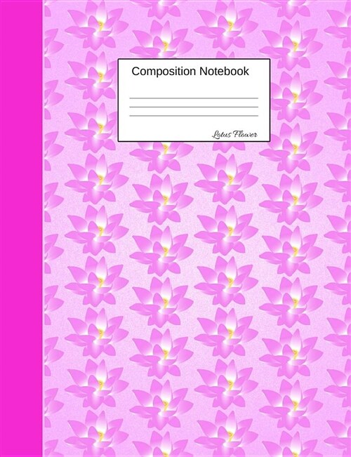 Lotus Flower Composition Notebook: Wide Ruled Journal to Write in for School, Take Notes, for Kids, Buddhist Students, Yoga Teachers, Homeschool, Glos (Paperback)