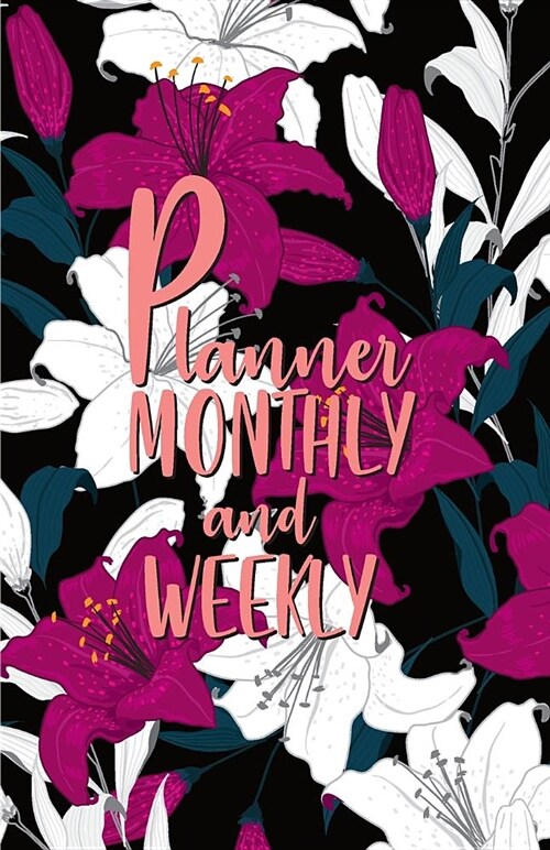 Planner Monthly and Weekly: Black Flower Drawing: Planner Journal Notebooks, Month Weekly Monthly Planner, Organizer, Agenda, Schedule (130 Pages (Paperback)
