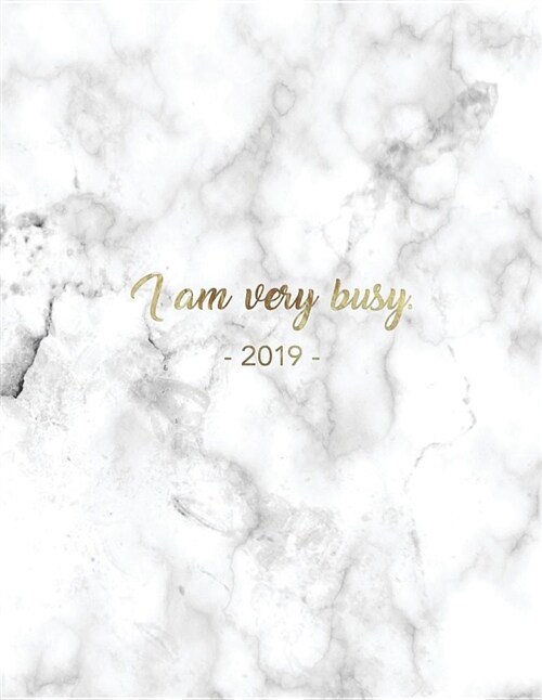 I Am Very Busy 2019: Weekly Planner - 8.5 X 11 in - Weekly View 2019 Planner Organizer with Dotted Grid Pages + Inspirational Quotes + To-D (Paperback)