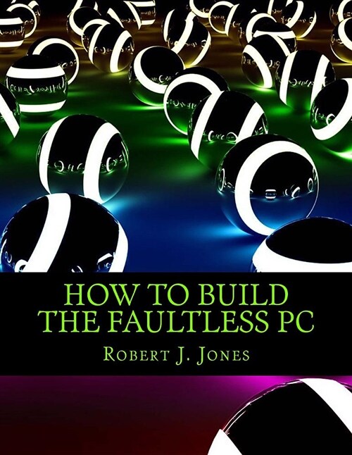 How to Build the Faultless PC (Paperback)