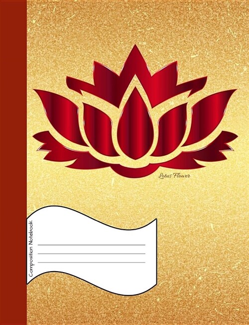 Lotus Flower Composition Notebook: Half Wide Ruled, Half Blank Book to Write in for School, Take Notes, for Kids, Students, Teachers, Homeschool, Glos (Paperback)