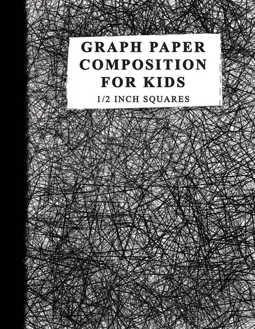 Graph Paper Composition for Kids 1/2 Inch Squares: Math Science Drawing Big Journal Grid Blank Quad Ruled - (Large Print 8.5x11) 120 Pages (Paperback)
