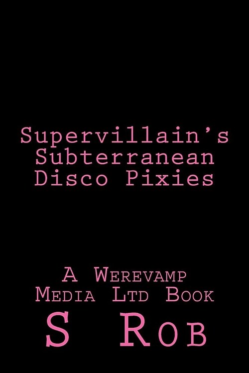 Supervillains Subterranean Disco Pixies (Paperback)
