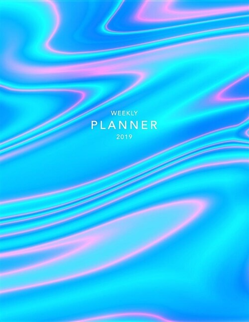 Weekly Planner 2019: Holographic Effect - 8.5 X 11 in - 2019 Organizer with Bonus Dotted Grid Pages + Inspirational Quotes + To-Do Lists - (Paperback)