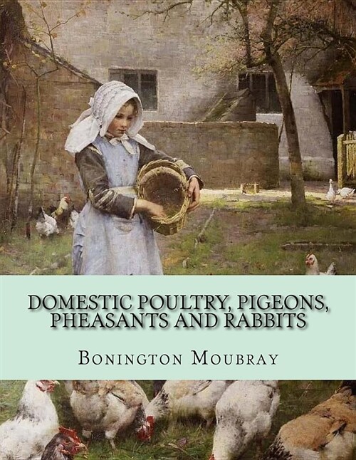 Domestic Poultry, Pigeons, Pheasants and Rabbits (Paperback)