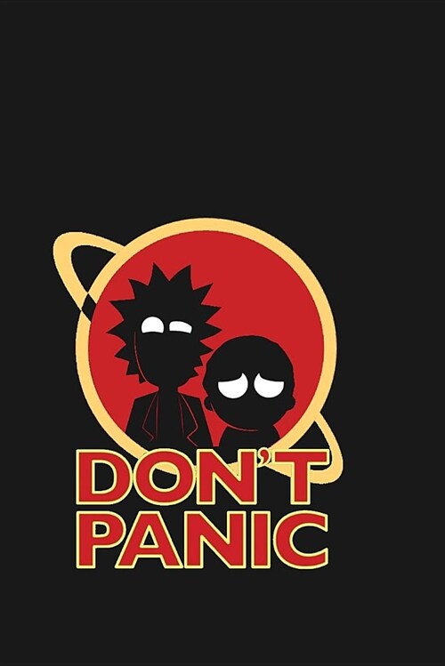 Dont Panic: Rick and Morty Journal, Notebook for Students to Write In, Birthday Present for Boyfriend, Special Journal for Series (Paperback)