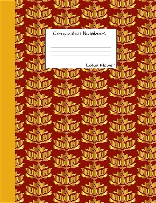 Lotus Flower Composition Notebook: Wide Ruled Journal to Write in for School, Take Notes, for Kids, Buddhist Students, Yoga Teachers, Homeschool, Glos (Paperback)