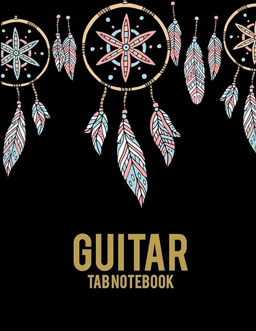 Guitar Tab Notebook: Dreamcatcher Black Color, 8.5 X 11 Blank Sheet Music Notebook, Music Composition Books, Music Manuscript Paper, Blan (Paperback)