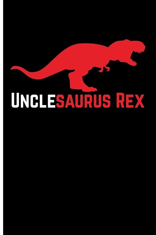 Unclesaurus Rex: Blank Lined Journal Notebook Planner - Journal for Uncle Gifts for Uncle (Paperback)
