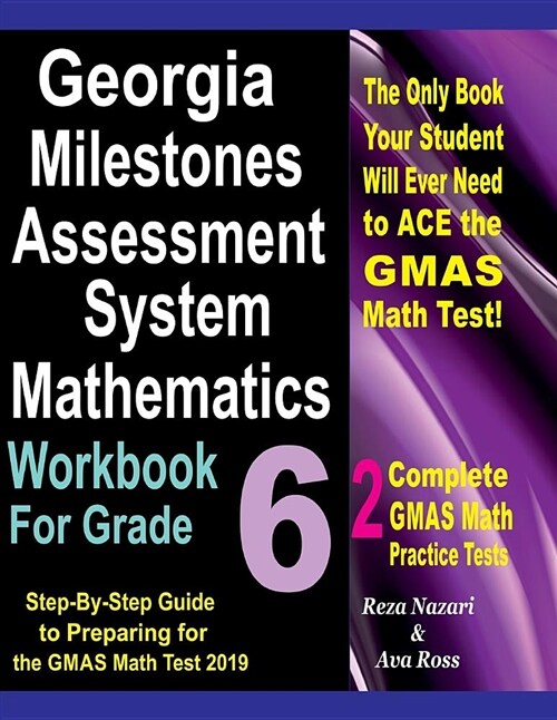 Georgia Milestones Assessment System Mathematics Workbook for Grade 6: Step-By-Step Guide to Preparing for the Gmas Math Test 2019 (Paperback)
