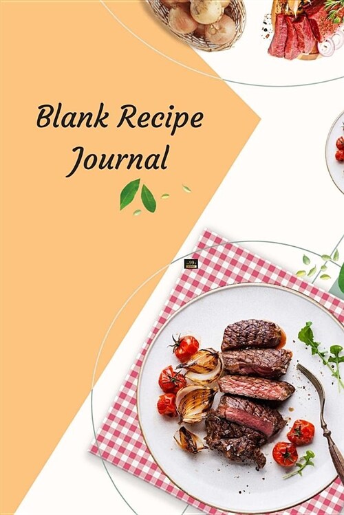 Blank Recipe Journal: Recipe Books to Write In, Recipe Organizer, Blank Cookbook, Recipe Notebook, Homemade Recipe Book, Blank Recipe Book. (Paperback)