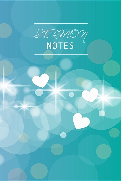 Sermon Notes: Green Hearts and Stars. 100 Pages. 6 X 9 Inches. Journal for Women. (Paperback)