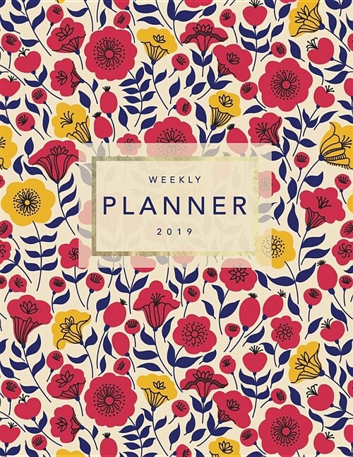 Weekly Planner 2019: Floral Planner - 8.5 X 11 in - 2019 Organizer with Bonus Dotted Grid Pages, Inspirational Quotes + To-Do Lists - Retro (Paperback)