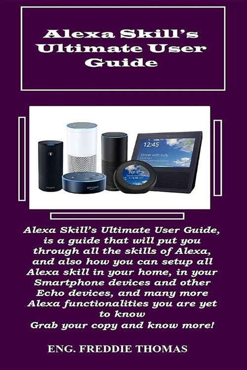 Alexa Skill?s Ultimate User Guide: Alexa Skill (Paperback)