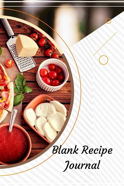 Blank Recipe Journal: Recipe Books to Write In, Recipe Organizer, Blank Cookbook, Recipe Notebook, Homemade Recipe Book, Blank Recipe Book. (Paperback)