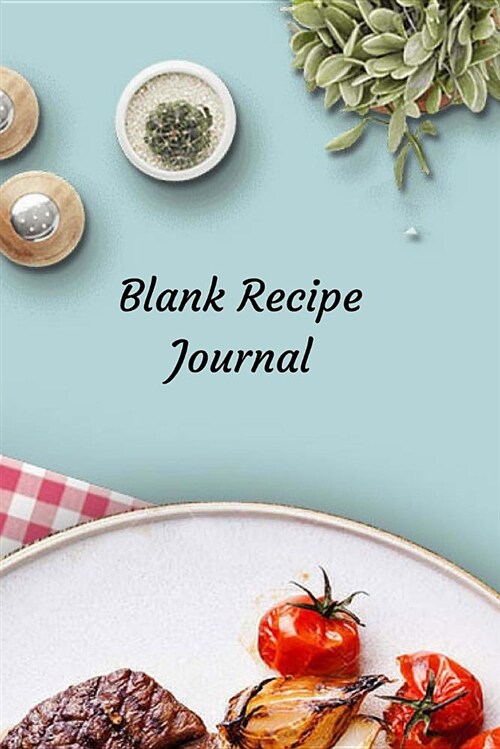 Blank Recipe Journal: Recipe Books to Write In, Recipe Organizer, Blank Cookbook, Recipe Notebook, Homemade Recipe Book, Blank Recipe Book. (Paperback)