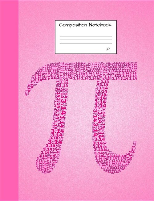 Pi Composition Notebook: Half Graph Paper, Half Blank Pages to Write in for School, Take Notes, for Engineering Students, Math Teachers, Homesc (Paperback)