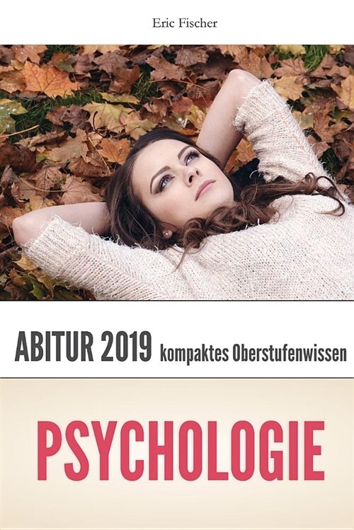 Abiturwissen Psychologie: Kompaktes Oberstufenwissen Zur Vorbereitung Auf Das Psychologie Abitur (Klausuren- Und Abiturtraining) (Paperback)
