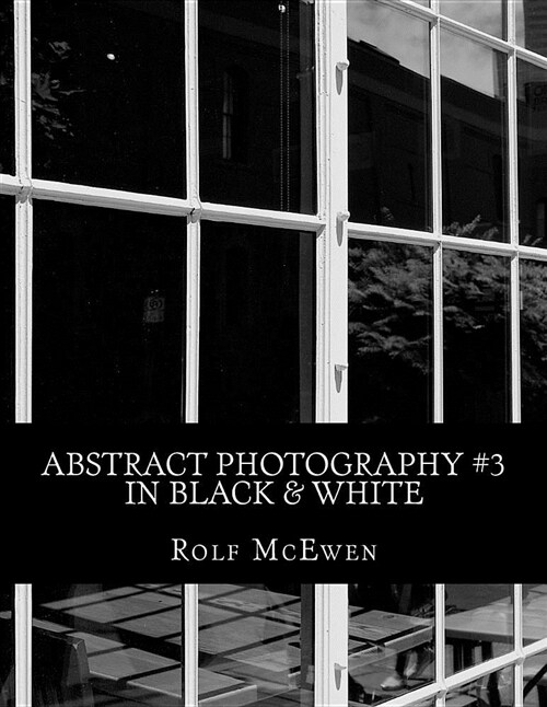 Abstract Photography #3 in Black & White (Paperback)