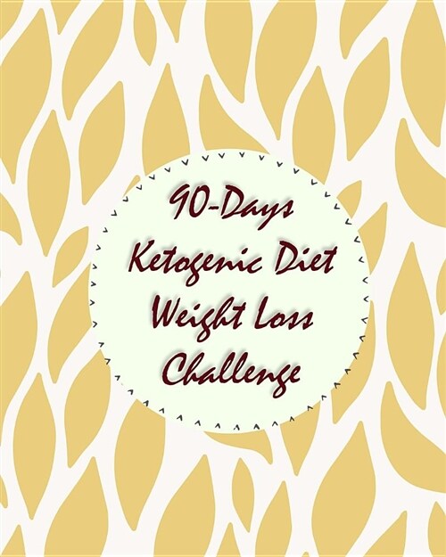 90-Days Ketogenic Diet Weight Loss Challenge: A Practical Approach to Health & Weight Loss (Meal and Activity Tracker) (Paperback)