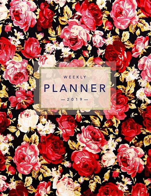 Weekly Planner 2019: Floral Planner - 8.5 X 11 in - 2019 Organizer with Bonus Dotted Grid Pages, Inspirational Quotes + To-Do Lists - Vinta (Paperback)