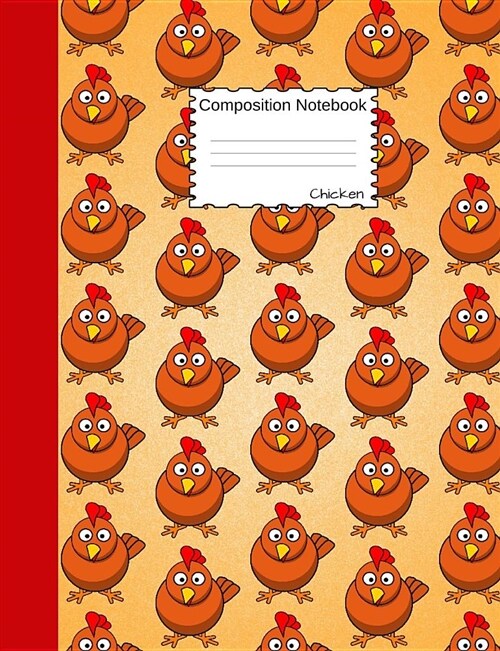 Chicken Composition Notebook: Funny Cartoon Animal Wide Ruled Journal for Girls, Boys and Teens, for Students and Teachers, for School and Work, Jou (Paperback)