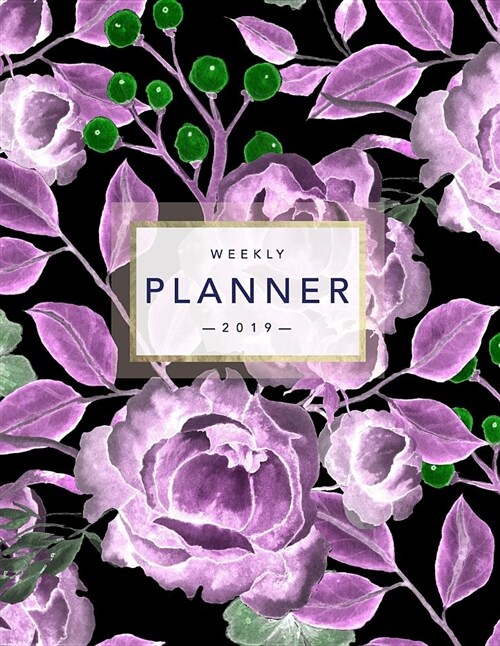 Weekly Planner 2019: Floral Planner - 8.5 X 11 in - 2019 Organizer with Bonus Dotted Grid Pages, Inspirational Quotes + To-Do Lists - Ultra (Paperback)
