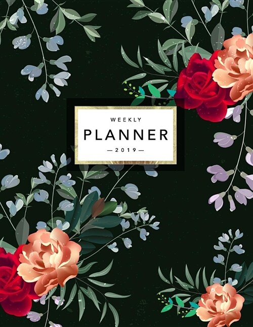 Weekly Planner 2019: Floral Planner - 2019 Organizer with Bonus Dotted Grid Pages, Inspirational Quotes + To-Do Lists - Beautiful Rose Patt (Paperback)