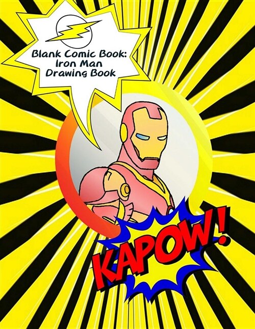 Blank Comic Book: Iron Man Drawing Book: The Blank Comic Book, Iron Man Cover, Variety of Templates (2-9 Panels), Large 120 Blank Pages (Paperback)