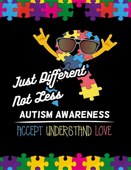 Just Different Not Less Autism Awareness Accept Understand Love: Autism Awareness Journal / Notebook Wide Rule Lined 8.5x11 110 Lines Pages (Paperback)