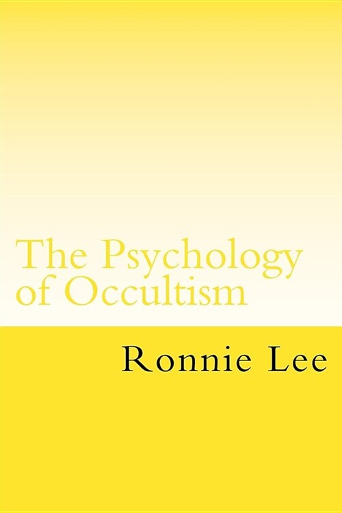 The Psychology of Occultism: The Philosophy and Linguistics of Esotericism (Paperback)