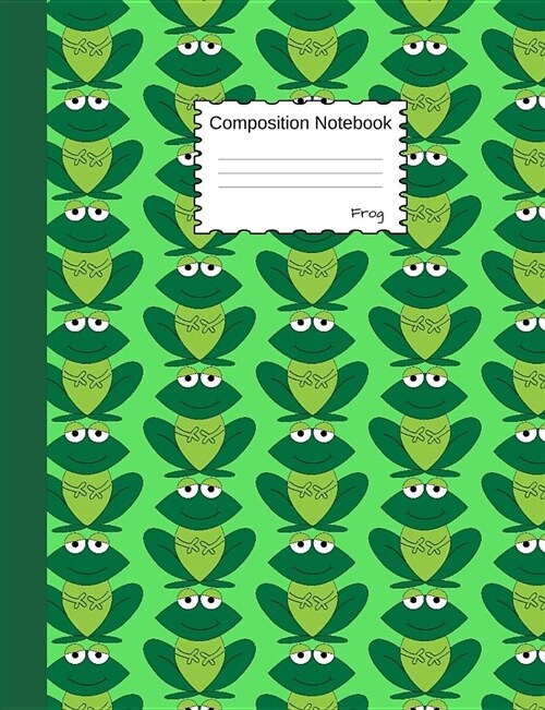 Frog Composition Notebook: Funny Cartoon Animal Wide Ruled Journal for Girls, Boys and Teens, for Students and Teachers, for School and Work, Jou (Paperback)