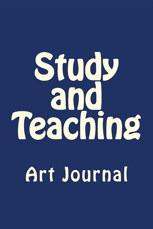 Study and Teaching: Art Journal (Paperback)