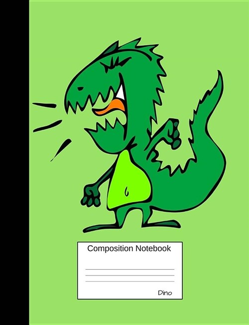 Dino Composition Notebook: Funny Cartoon Animal Wide Ruled Journal for Girls, Boys and Teens, for Students and Teachers, for School and Work, Jou (Paperback)