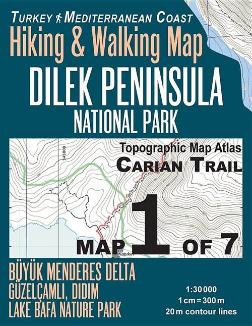 Carian Trail 1: 30000 Map 1 of 7 Dilek Peninsula National Park Turkey Hiking & Walking Map Buyuk Menderes Delta, Guzelcamli, DIDIM, La (Paperback)