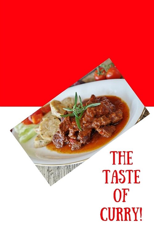 The Taste of Curry!: 100 Pages 6 X 9 Blank Lined Taste of Curry Journal with a Glossy Cover (Paperback)