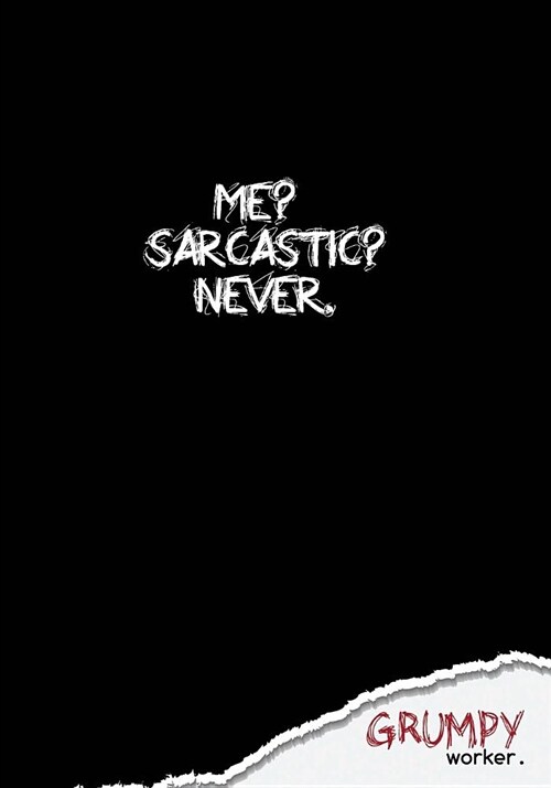 Me? Sarcastic? Never: Notebook blank. 7 x 10. 130 pages. (Paperback)