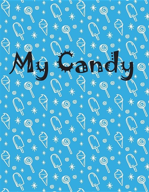 my candy: Sketchbook my candy 8.5 X 11, Personalized Artist Sketchbook: 110 pages, Sketching, Drawing and Creative Doodling. N (Paperback)