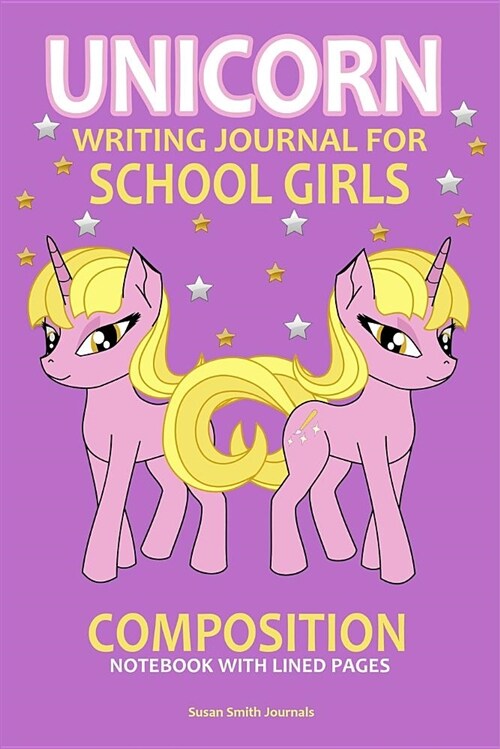 Unicorn Writing Journal for School Girls: Composition Notebook with Lined Pages (Paperback)